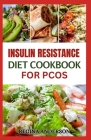 Insulin Resistance Diet Cookbook for PCOS: Tasty Recipes to Manage Polycystic Ovary Syndrome By Regina Anderson Cover Image