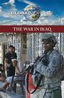 The War in Iraq (Global Viewpoints) By Tom Lansford (Editor) Cover Image