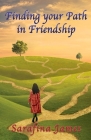 Finding Your Path in Friendship By Sarafina James Cover Image