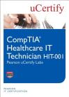 Comptia Healthcare It Technician Hit-001 Pearson Ucertify Labs Student Access Card Cover Image