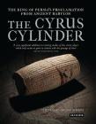 The Cyrus Cylinder: The Great Persian Edict from Babylon By Irving Finkel (Editor) Cover Image