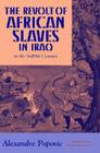 The Revolt of African Slaves in Iraq (Princeton Series on the Middle East) By Alexandre Popovic, Henry Louis Gates (Introduction by), Léon King (Translator) Cover Image