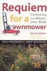 Requiem for a Lawnmower: Gardening in a Warmer, Drier World By Sally Wasowski, Andy Wasowski (With), Vahan Shirvanian (Illustrator) Cover Image
