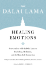 Healing Emotions: Conversations with the Dalai Lama on Psychology, Meditation, and the Mind-Body Connection (Core Teachings of Dalai Lama) By H.H. the Fourteenth Dalai Lama, Daniel Goleman (Editor), Sharon Salzberg, Jon Kabat-Zinn, Richard J. Davidson Cover Image