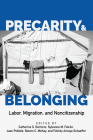 Precarity and Belonging: Labor, Migration, and Noncitizenship (Latinidad: Transnational Cultures in the United States) By Catherine S. Ramírez (Editor), Sylvanna M. Falcón (Editor), Juan Poblete (Editor), Steven C. McKay (Editor), Catherine S. Ramírez, Felicity Amaya Schaeffer (Editor) Cover Image