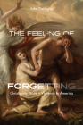 The Feeling of Forgetting: Christianity, Race, and Violence in America By John Corrigan Cover Image