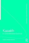 Kazakh: A Comprehensive Grammar (Routledge Comprehensive Grammars) By Raihan Muhamedowa Cover Image