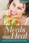 Meals that Heal: Stop Start Eating and Grain Free Goodness By Diane Diaz, Healthy Lifestyles Cover Image