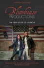 Blumhouse Productions: The New House of Horror (Horror Studies) By Todd K. Platts (Editor), Victoria McCollum (Editor), Mathias Clasen (Editor) Cover Image