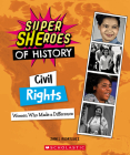 Civil Rights: Women Who Made a Difference (Super SHEroes of History): Women Who Made a Difference By Janel Rodriguez Cover Image