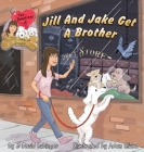 The Adventures of Jill, Jake, and Stimlin: Jill And Jake Get A Brother By J. David Lubinger, Adam Slivka (Illustrator) Cover Image