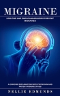 Migraine: How Cbd and Endocannabinoids Prevent Migraines (A Concise Explanation With Physician and Patient Perspectives) By Nellie Edmunds Cover Image