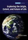 Exploring the Origin, Extent, and Future of Life: Philosophical, Ethical and Theological Perspectives (Cambridge Astrobiology #4) By Constance M. Bertka (Editor) Cover Image