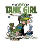 Tank Girl: The Way of Tank Girl By Alan Martin, Jamie Hewlett (Illustrator), Brett Parsons (Illustrator), Ashley Wood (Illustrator) Cover Image