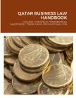 Qatar Business Law Handbook: Volume 1 Strategic Information, Investment, Trade Laws, Regulations, Contacts By Global Proinfo USA Editorial Team Cover Image
