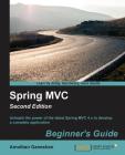 Spring MVC Beginner's Guide - Second Edition By Amuthan G Cover Image