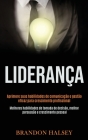 Liderança: Aprimore suas habilidades de comunicação e gestão eficaz para crescimento profissional (Melhores habilidades de tomada By Brandon Halsey Cover Image