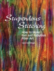 Stupendous Stitching: How to Make Fun and Fabulous Fiber Art By Carol Ann Waugh Cover Image