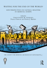 Waiting for the End of the World?: New Perspectives on Natural Disasters in Medieval Europe (Society for Medieval Archaeology Monographs) By Peter J. Brown (Editor), Christopher M. Gerrard (Editor), Society for Medieval Archaeology (Editor) Cover Image
