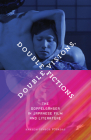 Double Visions, Double Fictions: The Doppelgänger in Japanese Film and Literature By Baryon Tensor Posadas Cover Image