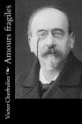 Amours fragiles By Victor Cherbuliez Cover Image