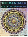 100 Mandala: Adult Coloring Book 100 Mandala Images Stress Management Coloring Book For Relaxation, Meditation, Happiness and Relie By Benmore Book Cover Image