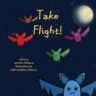 Take Flight By Jennifer DiMarco, Faith Aoibhinn DiMarco (Illustrator) Cover Image