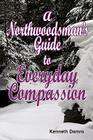 A Northwoodsman's Guide to Everyday Compassion Cover Image