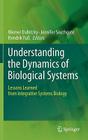 Understanding the Dynamics of Biological Systems: Lessons Learned from Integrative Systems Biology By Werner Dubitzky (Editor), Jennifer Southgate (Editor), Hendrik Fuß (Editor) Cover Image