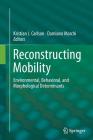 Reconstructing Mobility: Environmental, Behavioral, and Morphological Determinants By Kristian J. Carlson (Editor), Damiano Marchi (Editor) Cover Image