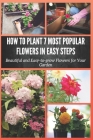 How to Plant 7 Most Popular Flowers in Easy Steps: Beautiful and Easy-to-grow Flowers for Your Garden By Renee Hayes Cover Image