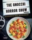 Gnocchi Horror Show Cookbook: 50 blockbuster movie-inspired recipes By Lachlan Hayman Cover Image