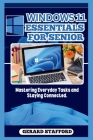 Windows 11 Essentials for Seniors: Mastering Everyday Tasks and Staying Connected. Cover Image