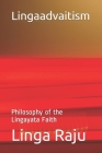 Lingaadvaitism: Philosophy of the Lingayata Faith By Linga Raju Cover Image