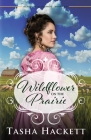 Wildflower on the Prairie By Tasha Hackett Cover Image