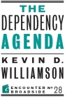 The Dependency Agenda (Encounter Broadsides #28) Cover Image