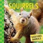Squirrels (Backyard Animals) By Kristin Petrie Cover Image