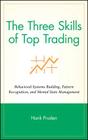 The Three Skills of Top Trading (Wiley Trading #291) Cover Image