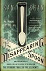 The Disappearing Spoon: And Other True Tales of Madness, Love, and the History of the World from the Periodic Table of the Elements By Sam Kean Cover Image
