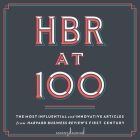 HBR at 100: The Most Influential and Innovative Articles from Harvard Business Review's First Century By Harvard Business Review, Jonathan Yen (Read by), Carolyn Jania (Read by) Cover Image