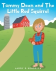 Tommy Dean and The Little Red Squirrel By Larry D. Kendrick Cover Image