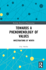 Towards a Phenomenology of Values: Investigations of Worth (Routledge Research in Phenomenology) By D. J. Hobbs Cover Image