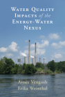 Water Quality Impacts of the Energy-Water Nexus By Avner Vengosh, Erika Weinthal Cover Image