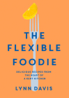 The Flexible Foodie: Delicious recipes from the heart of a Kent kitchen Cover Image