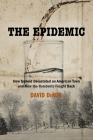 The Epidemic: How Typhoid Devastated an American Town and How the Residents Fought Back By David Dekok Cover Image