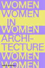 Documents and Histories: Women in Architecture By Gianna Bottema (Text by (Art/Photo Books)), Catja Edens (Text by (Art/Photo Books)), Brigitte Louise Hansen (Text by (Art/Photo Books)) Cover Image