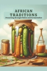 African Traditions: Preserving through Pickles and Fermentation Cover Image