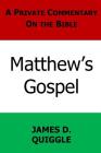 A Private Commentary on the Bible: Matthew's Gospel By James D. Quiggle Cover Image