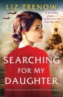 Searching for My Daughter: Absolutely heartbreaking and totally unputdownable WW2 historical fiction By Liz Trenow Cover Image