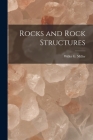 Rocks and Rock Structures [microform] By Willet G. (Willet Green) 186 Miller (Created by) Cover Image